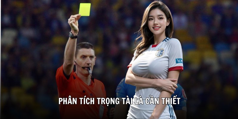 Phân tích trọng tài là cần thiết