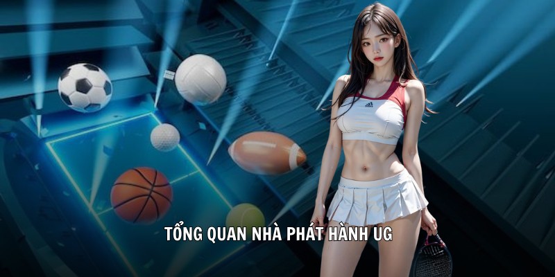 Tổng quan nhà phát hành UG