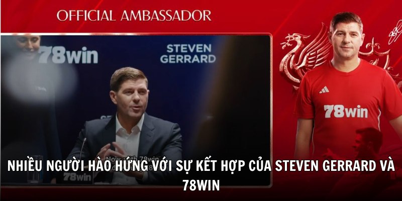 Nhiều người hào hứng với sự kết hợp của Steven Gerrard và 78Win